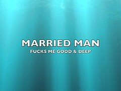 MARRIED MAN FUCKS ME GOOD & DEEP
