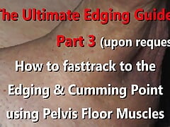 The Ultimate Edging and Stroking Guide Part 3 - Fasttrack to Edge or pulsating Cumshot using Pelvis Floor Muscles 4K
