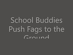 School Buddies Like to Push Sub Fags Around