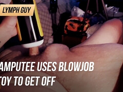 Amputee uses blowjob toy to get off