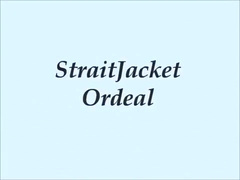 Straitjacket Ordeal