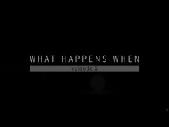 What Happens When Episode 5