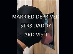 HOLDMALE GH MARRIED DEPRIVED STR8 DADDY (8.5 X 7) 3rd Visit