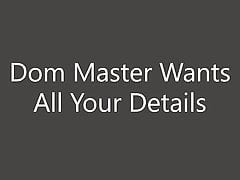 Dom Master Wants All Your Details