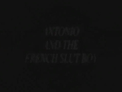 Antonio and the French Slut Boy