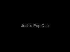 Josh, Age 18, Takes a Pop Quiz