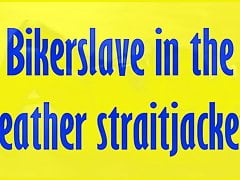 Bikerslave in the leather straitjacket
