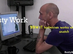 BBW IT technician works with her mouth and snatch