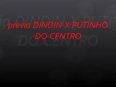 DINDIN X PUTINHO CENTRO
