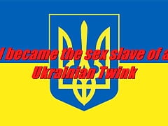 I became the sex slave of a Ukrainian twink