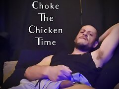 Pain don't hurt, Painful Choke the chicken.