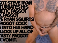 SATIATE DERADE ABASE THIS FAGGOT MUTT I AM FAGGOT STEVE RYAN ROD PARAMOUR